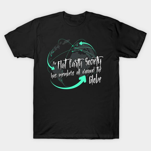 The Flat Earth Society has members all around the globe T-Shirt by mercenary